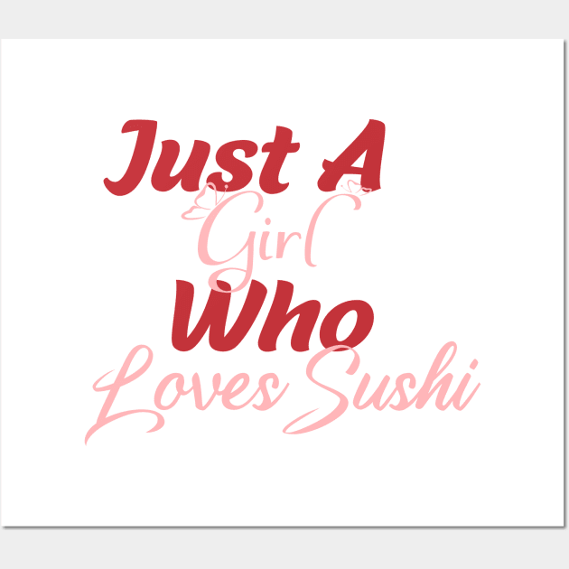 Just a Girl Who Loves Sushi Wall Art by Yassine BL